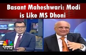 Basant Maheshwari: Modi is Like MS Dhoni in Cricket